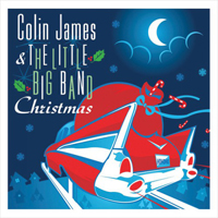 James, Colin - Colin James & The Little Big Band: Christmas