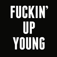 Dirty Nil - Fuckin' Up Young (Single)