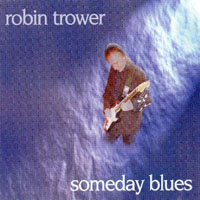 Robin Trower - Someday Blues