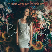 Murphy, Bri - Things We'd Rather Not Say