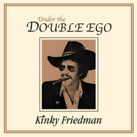 Kinky Friedman - Under The Double Ego