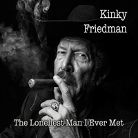 Friedman, Kinky - The Loneliest Man I Ever Met