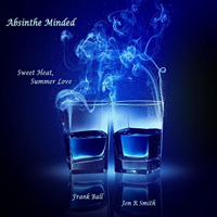 Absinthe Minded - Sweet Heat, Summer Love