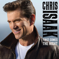 Chris Isaak - First Comes The Night (Deluxe Edition)