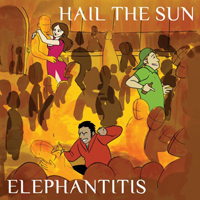 Hail The Sun - Elephantitis (EP)