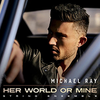 Ray, Michael - Her World Or Mine (String Ensemble) (Single)