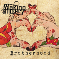 Waking The Misery - Brotherhood