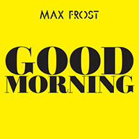 Max Frost - Good Morning (Single)