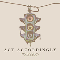Mo Lowda & The Humble - Act Accordingly (Single)
