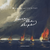 For King And Country - Burn The Ships (R3Hab Remix)
