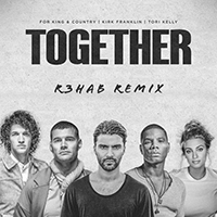 For King And Country - Together (Feat. Kirk Franklin & Tori Kelly) (R3Hab Remix)