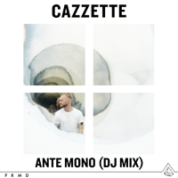 Cazzette - Ante Mono (Dj Mix)