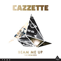 Cazzette - Beam Me Up (The Remixes)