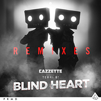 Cazzette - Blind Heart (Remixes)