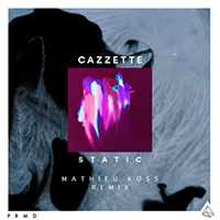 Cazzette - Static (Mathieu Koss Remix)