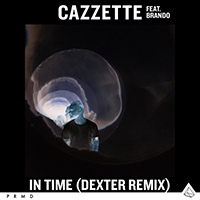 Cazzette - In Time (Dexter Remix) (with Brando)