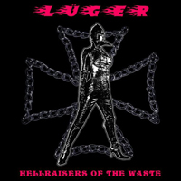 Luger (CAN) - Hellraisers Of The Waste