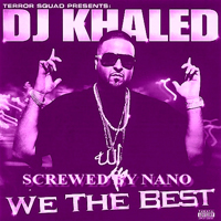 DJ Khaled - We The Best (Screwed By Nano)