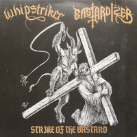 Bastardizer - Strike Of The Bastard (Split)