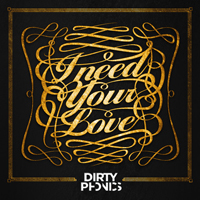 Dirtyphonics - I Need Your Love (Single)