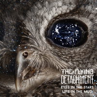 Flying Detachment - Eyes In The Stars, Life In The Mud