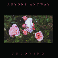 Anyone Anyway - Unloving (EP)