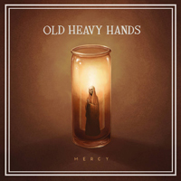 Old Heavy Hands - Mercy