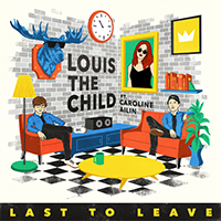Louis The Child - Last To Leave (Single) (feat. Caroline Ailin)