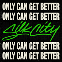 Silk City - Only Can Get Better (Single)