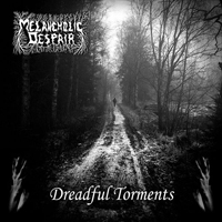 Melancholic Despair - Dreadful Torments