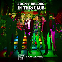 Why Don't We - I Don't Belong In This Club (MIME Remix) (with Macklemore) (Single)