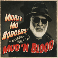 Mighty Mo Rodgers - Mud 'n Blood A Mississipi Blues Tale