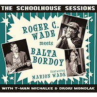Wade, Roger C. - The Schoolhouse Sessions