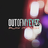 Out Of My Eyes - Play It Back (Single)