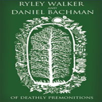 Walker, Ryley - Of Deathly Premonitions (Feat.)