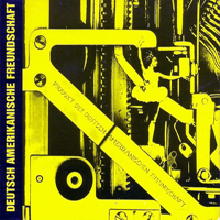 Deutsch Amerikanische Freundschaft - Ein Produkt der Deutsch-Amerikanischen Freundschaft (Remastered 2000)