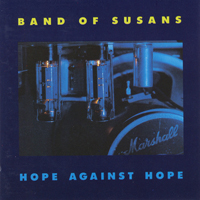 Band Of Susans - Hope Against Hope