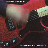 Band Of Susans - The Word And The Flesh