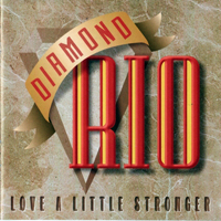 Diamond Rio - Love a Little Stronger