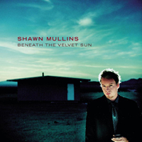 Mullins, Shawn - Beneath The Velvet Sun