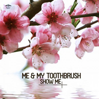 Me & My Toothbrush - Show Me
