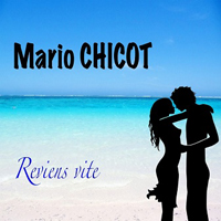 Chicot, Mario - Reviens Vite (Single)
