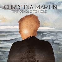 Martin, Christina - Impossible To Hold