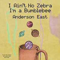 East, Anderson - I Ain't No Zebra I'm A Bumblebee (Single)