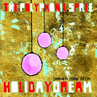 Polyphonic Spree - Holidaydream: Sounds of the Holidays, vol 1