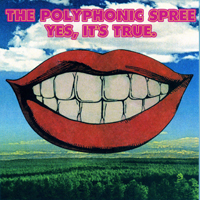 Polyphonic Spree - Yes, It's True.