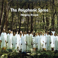 Polyphonic Spree - Hanging Around (Single)