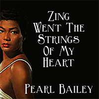 Bailey, Pearl - Zing Went The Strings Of My Heart