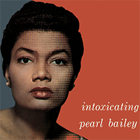 Bailey, Pearl - The Intoxicating Pearl Bailey