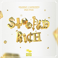 CrankDat - Stoopid Rich (Single) (feat. Havok Roth & TITUS)